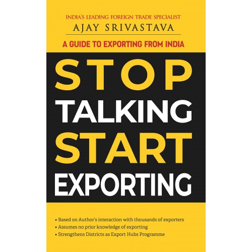 BDP's A Guide to Exporting from India STOP TALKING START EXPORTING by Ajay Srivastava
